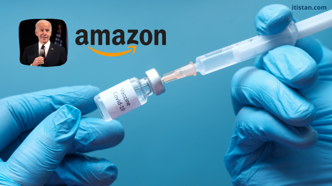 Amazon offers to help Biden with Covid-19 vaccinne - itistan.com