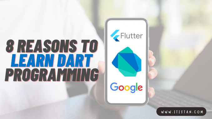 8 Reasons to Learn Dart programming Language - itistan.com